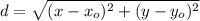 d=\sqrt{(x-x_o)^2+(y-y_o)^2}