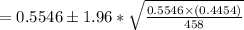 =0.5546\pm1.96*\sqrt{\frac{0.5546\times(0.4454)}{458} }