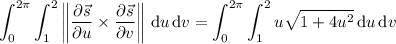 \displaystyle\int_0^{2\pi}\int_1^2\left\|\dfrac{\partial\vec s}{\partial u}\times\dfrac{\partial\vec s}{\partial v}\right\|\,\mathrm du\,\mathrm dv=\int_0^{2\pi}\int_1^2u\sqrt{1+4u^2}\,\mathrm du\,\mathrm dv