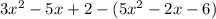 3x^2-5x+2-(5x^2-2x-6)