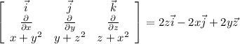 \left[\begin{array}{ccc}\vec i&\vec j&\vec k \\\frac{\partial}{\partial x} &\frac{\partial}{\partial y} &\frac{\partial}{\partial z } \\x+y^2&y+z^2&z+x^2\end{array}\right] = 2z\vec i -2x\vec j + 2y \vec z