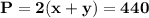 \mathbf{P = 2(x + y) = 440}