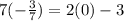 7(-\frac{3}{7} )=2(0)-3