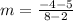 m = \frac{-4-5}{8-2}