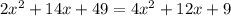 2x^{2} + 14x + 49 = 4x^{2} + 12x + 9