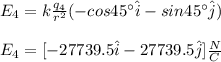 E_4=k\frac{q_4}{r^2}(-cos45\°\hat{i}-sin45\°\hat{j})\\\\E_4=[-27739.5\hat{i}-27739.5\hat{j}]\frac{N}{C}