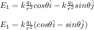 E_1=k\frac{q_1}{r^2}cos\theta\hat{i}-k\frac{q_1}{r^2}sin\theta\hat{j}\\\\E_1=k\frac{q_1}{r^2}(cos\theta \hat{i}-sin\theta \hat{j})