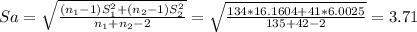 Sa= \sqrt{\frac{(n_1-1)S_1^2+(n_2-1)S_2^2}{n_1+n_2-2} } = \sqrt{\frac{134*16.1604+41*6.0025}{135+42-2} } = 3.71