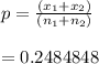p =   \frac{ (x_1+x_2)}{(n_1+n_2)}\\\\=   0.2484848