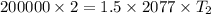 200000\times 2=1.5\times 2077\times T_{2}