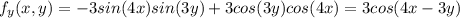 f_y(x,y) = -3sin(4x)sin(3y)+3cos(3y)cos(4x)=3cos(4x-3y)