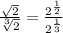 \frac{\sqrt{2}}{\sqrt[3]{2}} = \frac{{2^{\frac{1}{2}}}}{2^{\frac{1}{3}}}