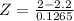 Z = \frac{2 - 2.2}{0.1265}