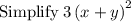 \mathrm{Simplify}\:3\left(x+y\right)^2