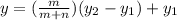 y = (\frac{m}{m+n})(y_2 - y_1) + y_1