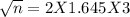 \sqrt{n}  = 2 X 1.645 X 3