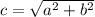 c= \sqrt\\ a^2+b^2