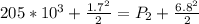 205 *10^{3 }+ \frac{1.7 ^2}{2} =  P_2 +  \frac{6.8 ^2}{2}