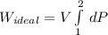 W_{ideal} ={V} \int\limits^2_1  \, dP