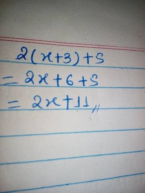 Which is the first step in simplifying the expression 2(x + 3) + 5?