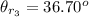 \theta _{r_3}} =  36.70 ^o