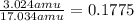 \frac{3.024amu}{17.034 amu} =0.1775