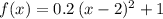 f(x)=0.2\,(x-2)^2+1