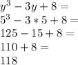 y^3-3y+8=\\5^3-3*5+8=\\125-15+8=\\110+8=\\118
