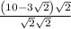 \frac{\left(10-3\sqrt{2}\right)\sqrt{2}}{\sqrt{2}\sqrt{2}}