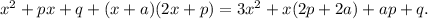 x^2 + px +q + (x + a)(2x + p) = 3x^2 + x(2p + 2a) + ap + q.