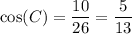 \displaystyle \cos(C)=\frac{10}{26}=\frac{5}{13}