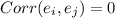 Corr (e_{i}, e_{j}) = 0