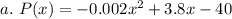 a.\ P(x) = - 0.002x^2+3.8x-40