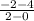 \frac{-2-4}{2-0}