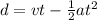 d = vt - \frac{1}{2} at^{2}