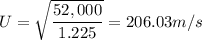 U =\sqrt{ \dfrac{52,000}{1.225 } } = 206.03 m/s