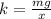 k = \frac{mg}{x}