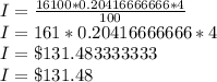 I = \frac{16100 * 0.20416666666 * 4}{100} \\I = 161 * 0.20416666666 * 4\\I = \$131.483333333\\I = \$131.48