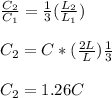 \frac{C_2}{C_1} =\frac{1}{3}  (\frac{L_2}{L_1})\\\\ C_2 = C*(\frac{2L}{L})\frac{1}{3} \\\\   C_2 = 1.26 C