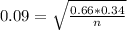 0.09 = \sqrt{\frac{0.66*0.34}{n}}