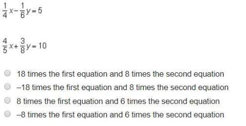 Examine this system of equations. which numbers can be multiplied by each equation so that when the