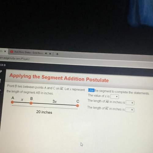 Applying the segment addition postulate point blies between points a and c on ac let x represe