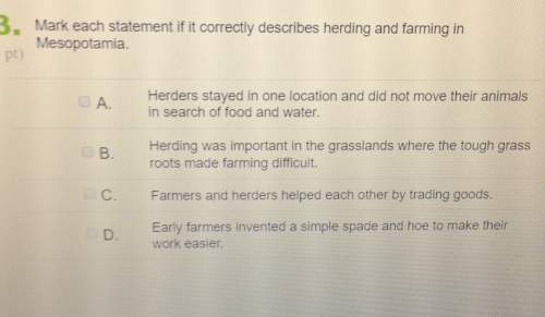 3. mark each statement if it correctly describes herding and farming inmesopotamiaherders stayed in