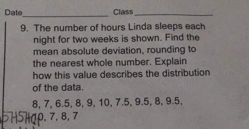 The number of hours linda sleeps eachnight for two weeks is shown. find themean absolute deviation,