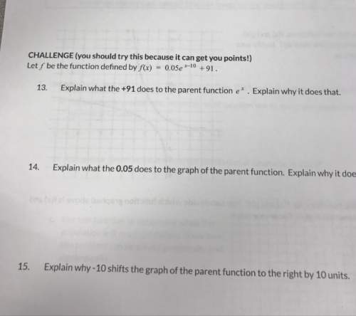 In all the 3 challenge parts of the question. let f be the function defined by f(x)=0.05e^x-2 +91