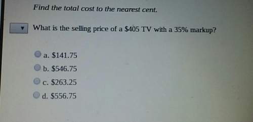 Ineed . " what is the selling price of a $405 tv with a 35% markup"