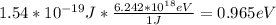 1.54*10^{-19}J*\frac{6.242*10^{18}eV}{1J}=0.965eV