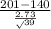 \frac{201-140}{\frac{2.73}\sqrt{39} } }