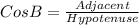 CosB  = \frac{Adjacent}{Hypotenuse}