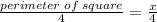 \frac{perimeter\;of\;square}{4}=\frac{x}{4}